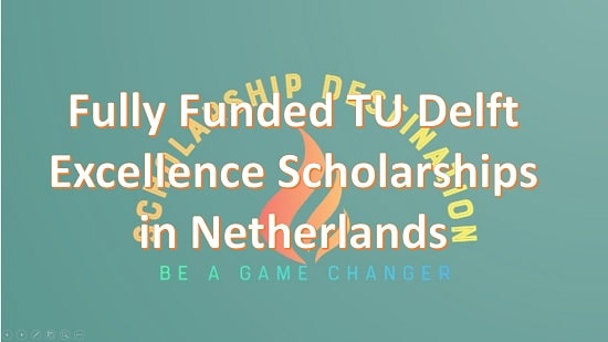 Fully Funded TU Delft Excellence Scholarships in Netherlands