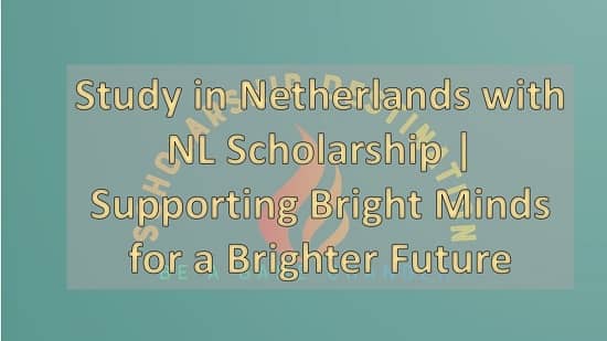 Study in Netherlands with NL Scholarship | Supporting Bright Minds for a Brighter Future